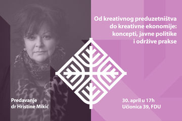 ОД КРЕАТИВНОГ ПРЕДУЗЕТНИШТВА ДО КРЕАТИВНЕ ЕКОНОМИЈЕ – ПРЕДАВАЊЕ ДР ХРИСТИНЕ МИКИЋ