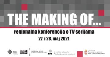Регионална конференција о ТВ серијама online 27. и 28. мај 2021. - THE MAKING OF… 